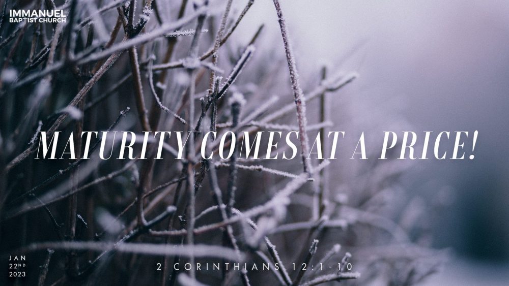 Maturity Comes at a Price! (2 Corinthians 12:1-10)