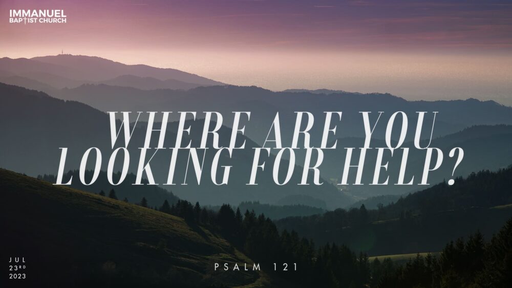 Where Are You Looking for Help? (Psalm 121) Image