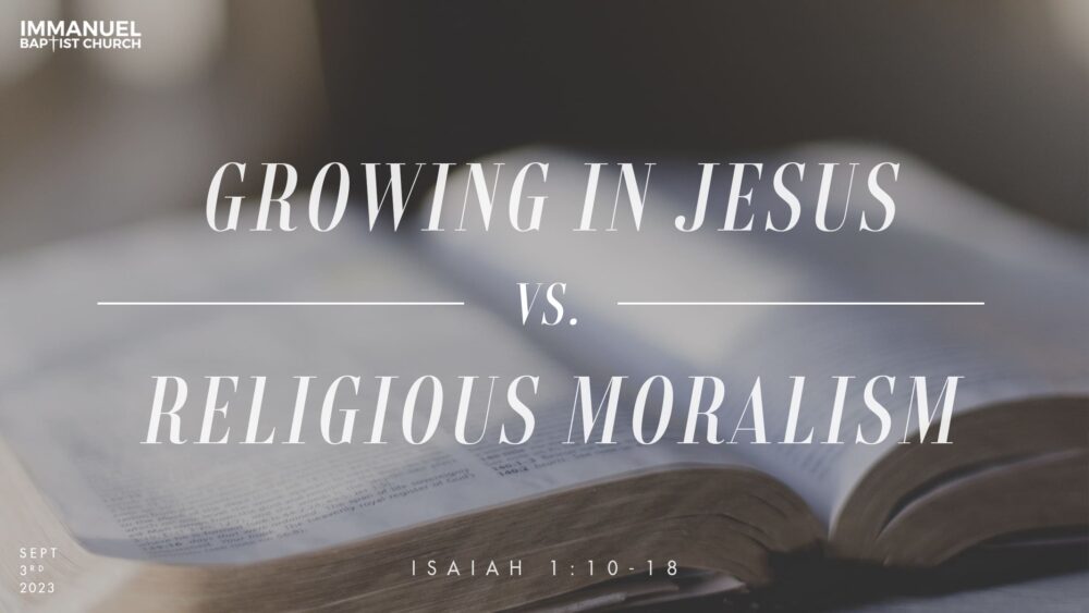 Growing in Jesus vs. Religious Moralism (Isaiah 1:10-18) Image