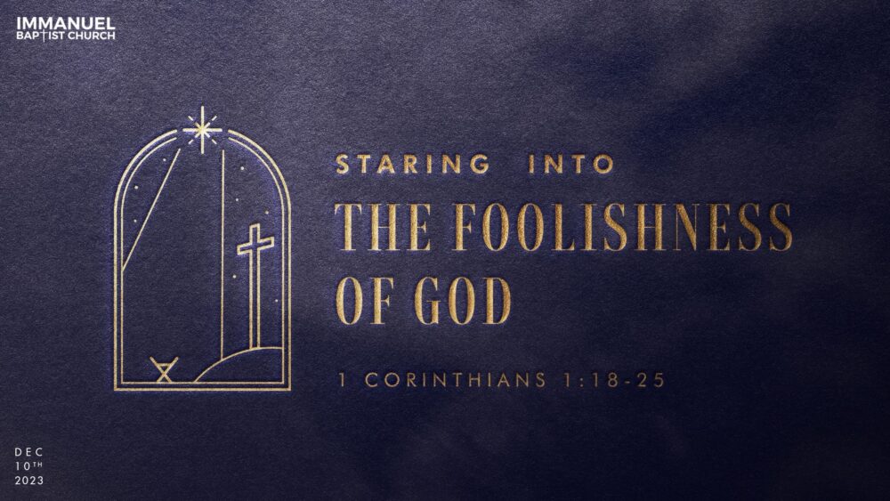 Staring into the Foolishness of God (1 Corinthians 1:18-25)