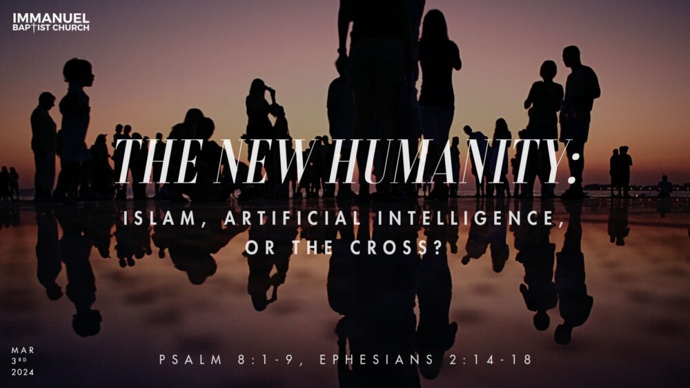 The New Humanity: Islam, Gender Agenda, Artificial Intelligence or the Cross? (Psalms 8:1-9 Image