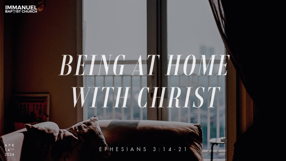Being at Home with Christ (Ephesians 3:14-21) Image