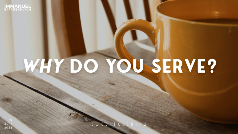 Why Do You Serve? (Luke 10:38-42) Image