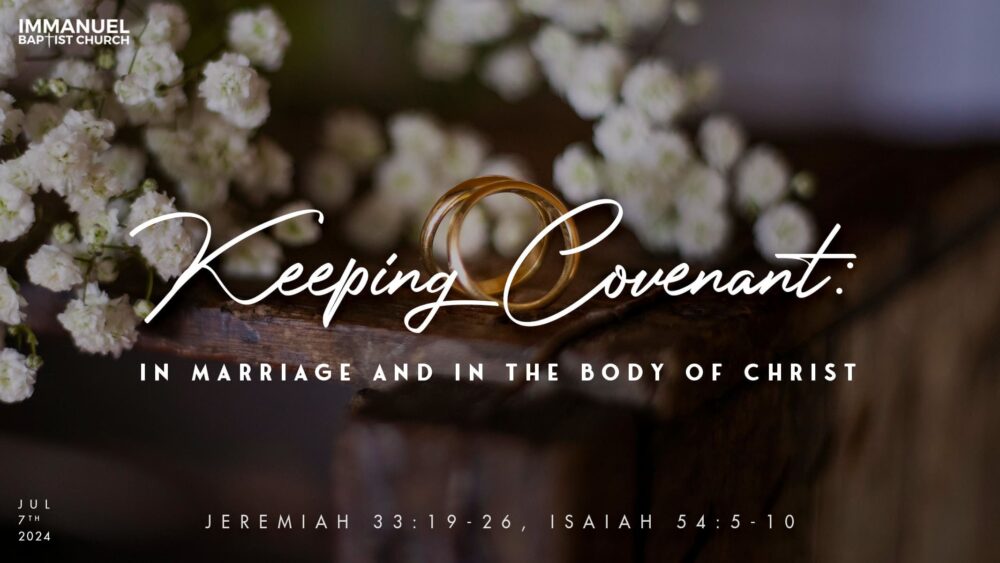  Keeping Covenant: In Marriage and in the Body of Christ (Jeremiah 33:19-26)