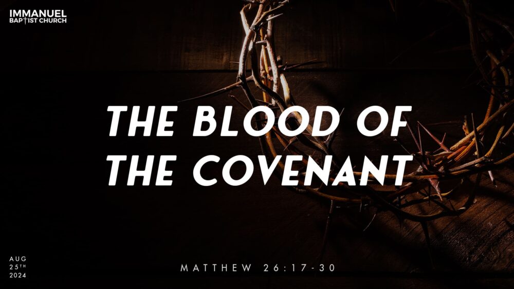 The Blood of the Covenant (Matthew 26:17-30)