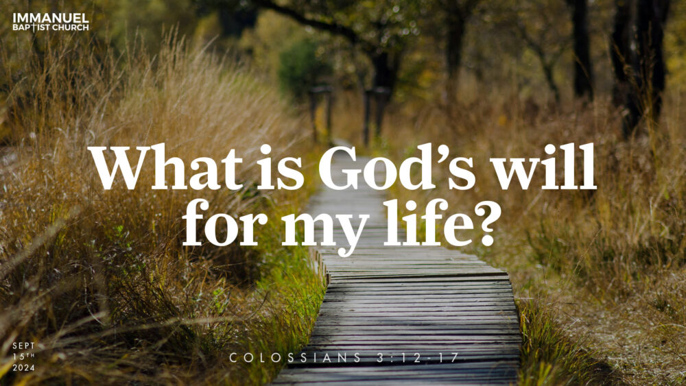 What Is God\'s Will for My Life (Colossians 3:5-17)