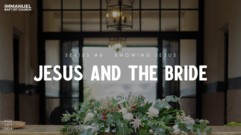 Jesus and the Bride (#4 Knowing Jesus Series) - John 2:1-11