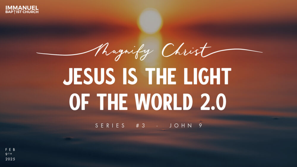 Magnify Christ (#3 Jesus is the Light of the World 2.0) - John 9 Image