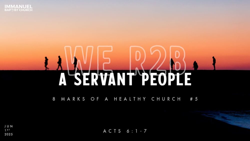 We R2B a Servant People (8 Marks of a Healthy Church #5) Acts 6:1-7 Image