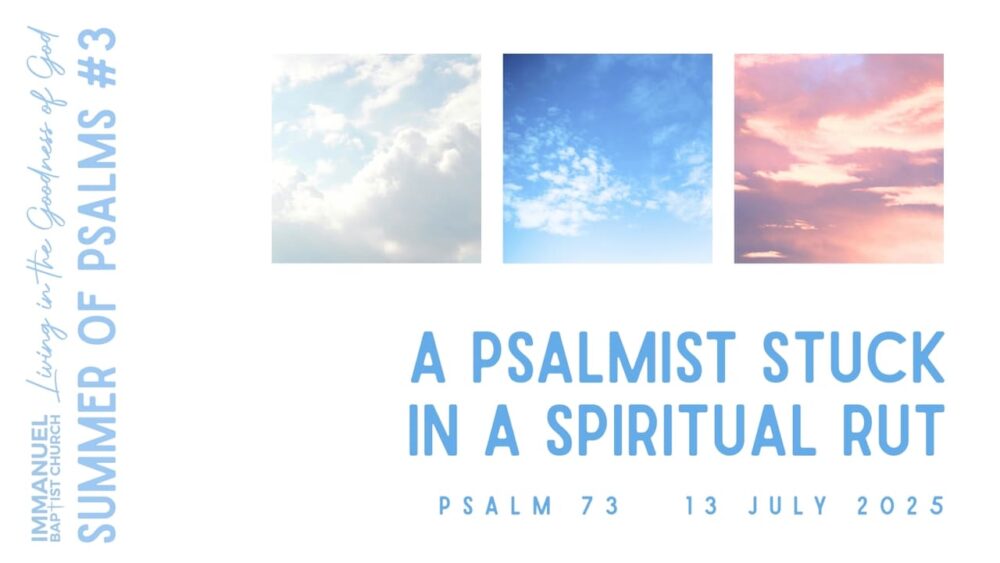 A Psalmist Stuck in a Spiritual Rut (Living in the Goodness of God: Summer of Psalms #3) Psalm 73 Psalm 73 Image