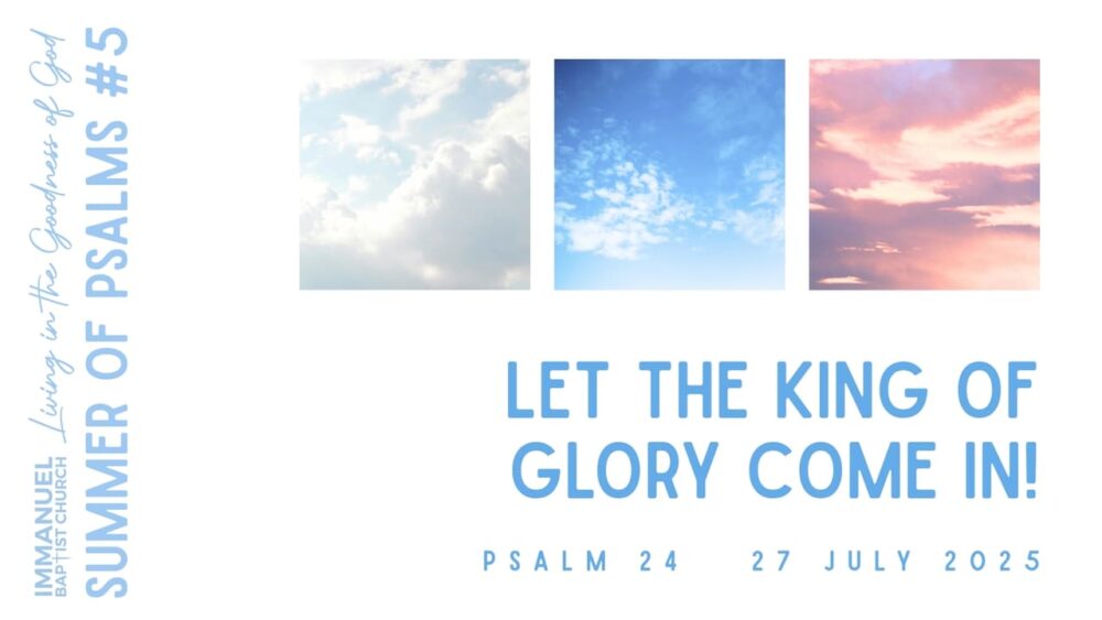 Let the King of Glory Come In! (Living in the Goodness of God: Summer of Psalms #5) Psalms 24 Image