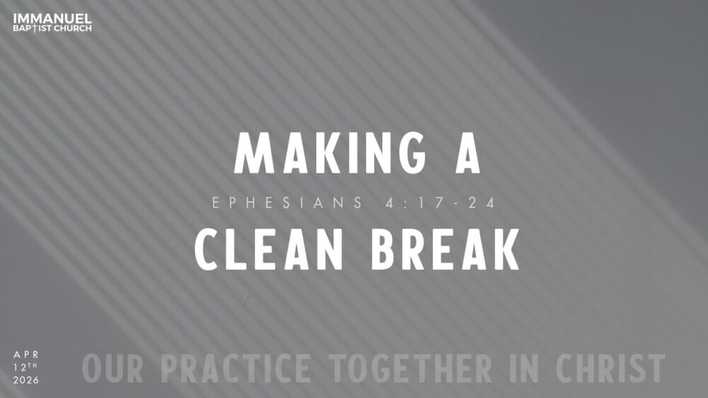 Making a Clean Break (Our Practice Together in Christ) Ephesians 4:17-24 Image