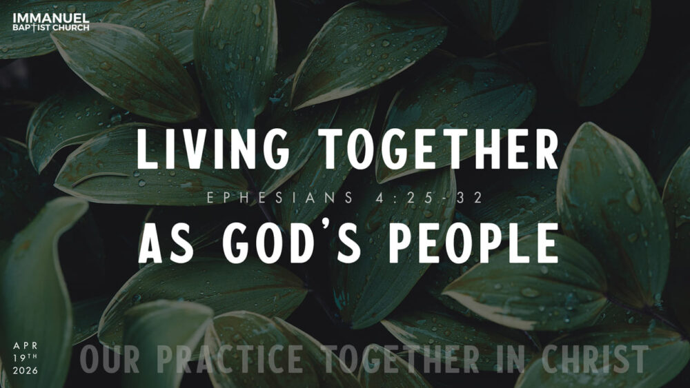 Living Together as God's People (Our Practice Together in Christ) Ephesians 4:25-32 Image