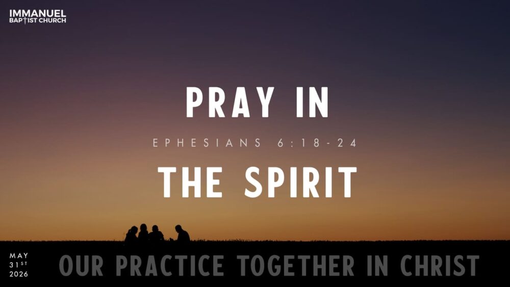 Pray in the Spirit (Our Practice Together in Christ) Ephesians 6:18-24 Image