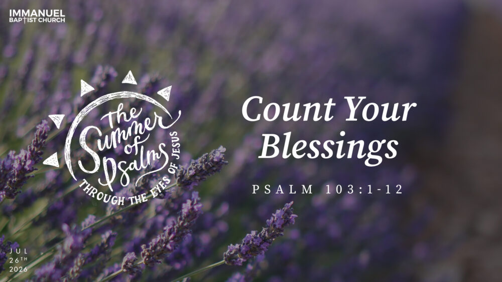 Count Your Blessings (The Summer of Psalms, through the Eyes of Jesus) Psalm 103:1-12 Image
