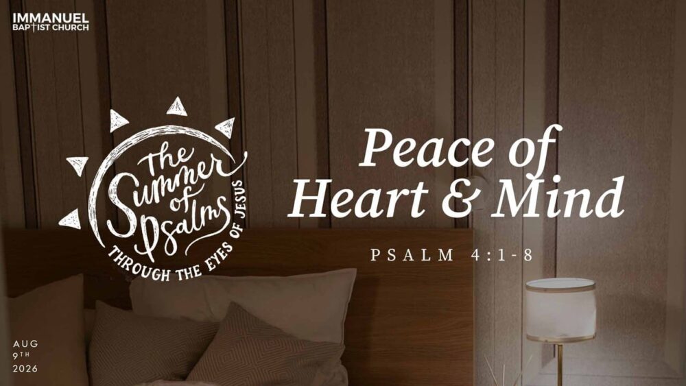 Peace of Heart & Mind (The Summer of Psalms, through the Eyes of Jesus) Psalm 4:1-8 Image
